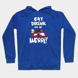 Eat, drink and be Messy! Hoodie